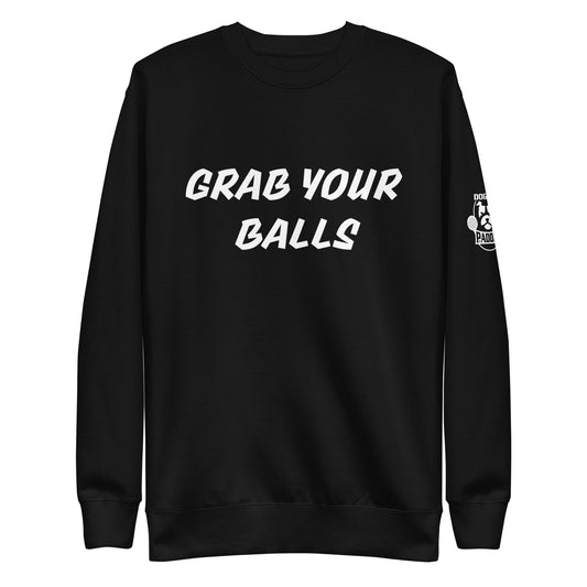 Grab Your Balls Premium Sweatshirt