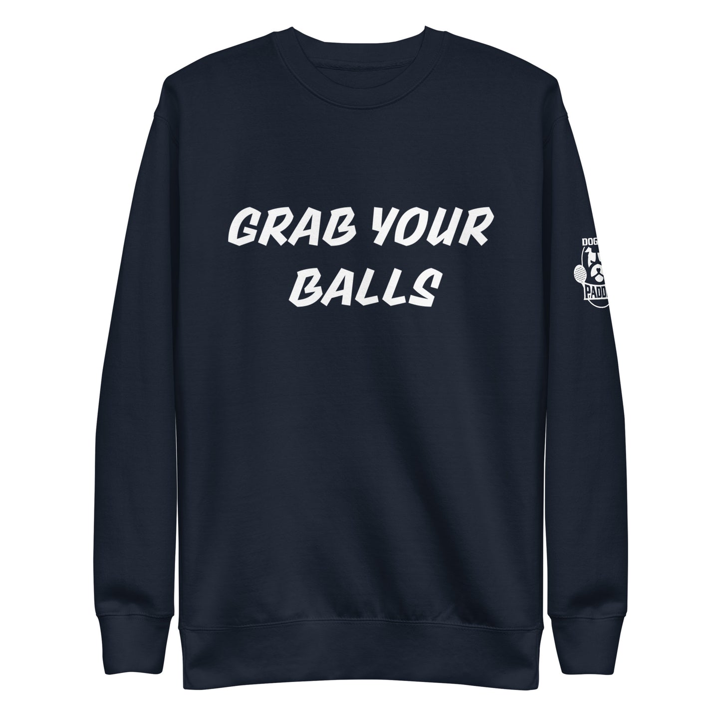 Grab Your Balls Premium Sweatshirt