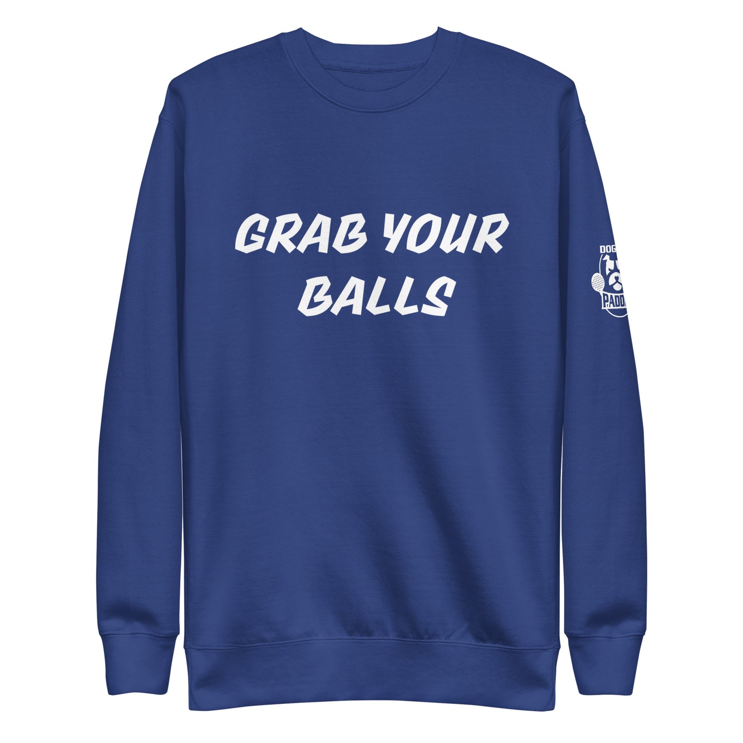 Grab Your Balls Premium Sweatshirt