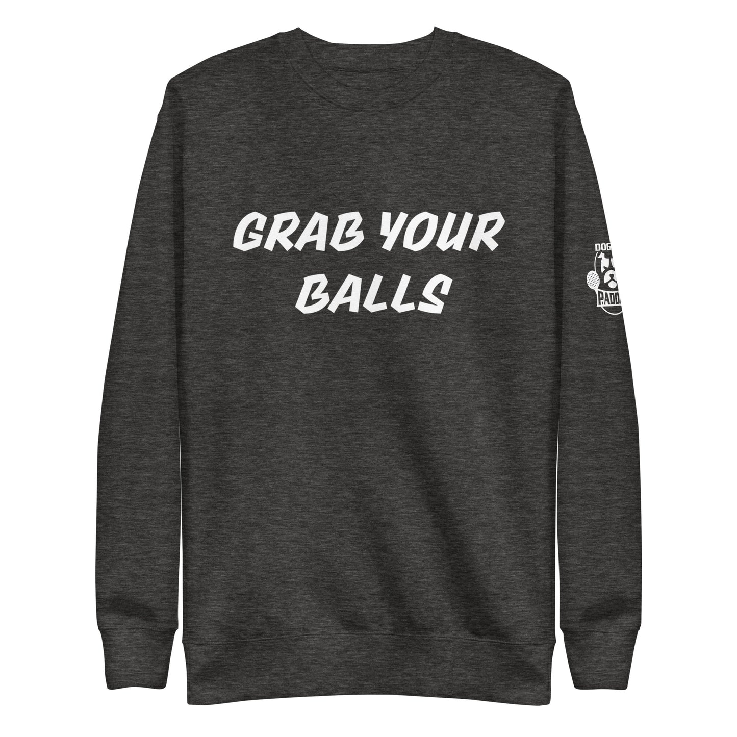 Grab Your Balls Premium Sweatshirt
